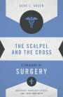 The Scalpel and the Cross: A Theology of Surgery