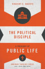The Political Disciple: A Theology of Public Life