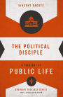 The Political Disciple: A Theology of Public Life