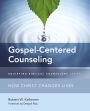 Gospel-Centered Counseling: How Christ Changes Lives