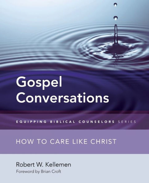 Gospel Conversations: How to Care Like Christ