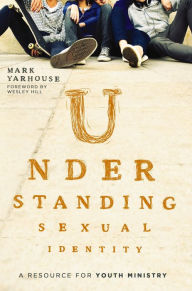 Title: Understanding Sexual Identity: A Resource for Youth Ministry, Author: Mark A. Yarhouse