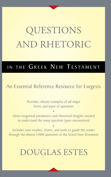 Questions and Rhetoric in the Greek New Testament: An Essential Reference Resource for Exegesis