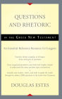 Questions and Rhetoric in the Greek New Testament: An Essential Reference Resource for Exegesis