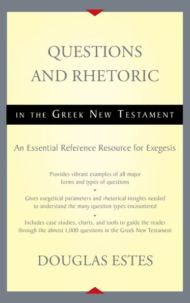 Questions and Rhetoric in the Greek New Testament: An Essential Reference Resource for Exegesis