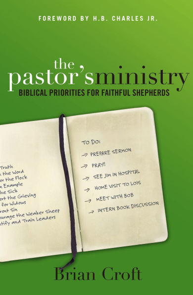 The Pastor's Ministry: Biblical Priorities for Faithful Shepherds