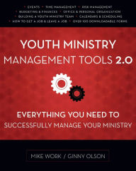 Title: Youth Ministry Management Tools 2.0: Everything You Need to Successfully Manage Your Ministry, Author: Mike A. Work