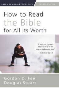 Title: How to Read the Bible for All Its Worth: Fourth Edition, Author: Gordon D. Fee