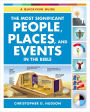 The Most Significant People, Places, and Events in the Bible: A Quickview Guide