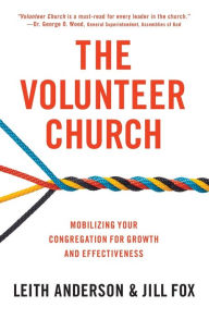 Title: The Volunteer Church: Mobilizing Your Congregation for Growth and Effectiveness, Author: Leith Anderson