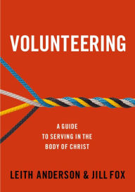 Title: Volunteering: A Guide to Serving in the Body of Christ, Author: Leith Anderson