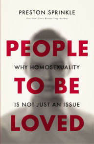 Title: People to Be Loved: Why Homosexuality Is Not Just an Issue, Author: Preston Sprinkle