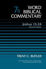 Title: Joshua 13-24, Volume 7B: Second Edition, Author: Trent C. Butler