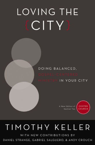 Loving the City: Doing Balanced, Gospel-Centered Ministry in Your City