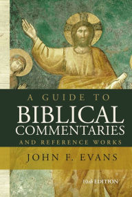 Title: A Guide to Biblical Commentaries and Reference Works: 10th Edition, Author: John F. Evans