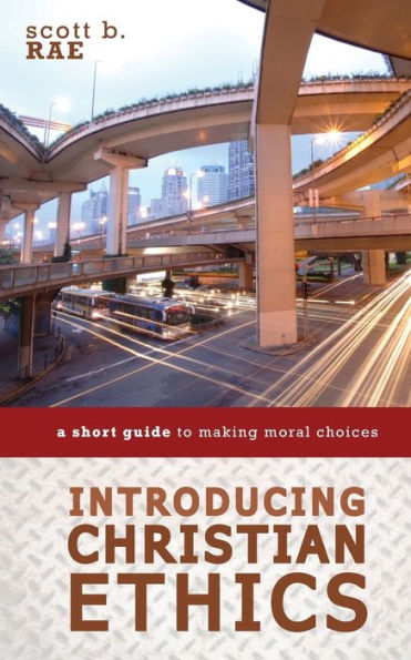 Introducing Christian Ethics: A Short Guide to Making Moral Choices