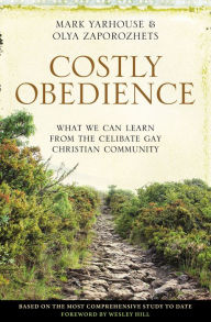 Download books pdf files Costly Obedience: What We Can Learn from the Celibate Gay Christian Community by Mark A. Yarhouse, Olya Zaporozhets, Wesley Hill iBook