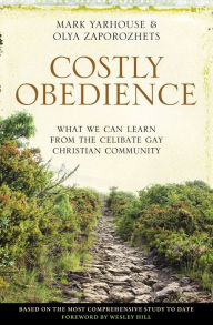 Title: Costly Obedience: What We Can Learn from the Celibate Gay Christian Community, Author: Mark A. Yarhouse