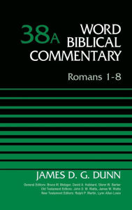 Title: Romans 1-8, Volume 38A, Author: James D. G. Dunn