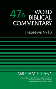 Title: Hebrews 9-13, Volume 47B, Author: William L. Lane