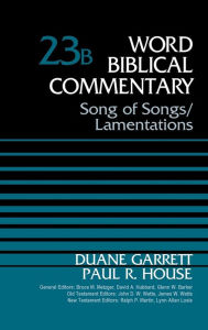 Title: Song of Songs and Lamentations, Volume 23B, Author: Duane Garrett