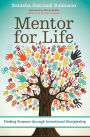 Mentor for Life: Finding Purpose through Intentional Discipleship