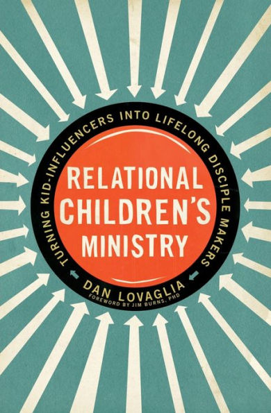 Relational Children's Ministry: Turning Kid-Influencers Into Lifelong Disciple Makers