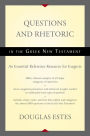 Questions and Rhetoric in the Greek New Testament: An Essential Reference Resource for Exegesis