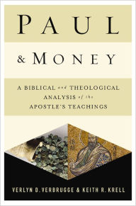 Title: Paul and Money: A Biblical and Theological Analysis of the Apostle's Teachings and Practices, Author: Verlyn Verbrugge