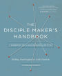 The Disciple Maker's Handbook: Seven Elements of a Discipleship Lifestyle