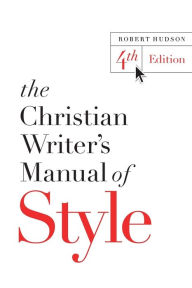 Title: The Christian Writer's Manual of Style: 4th Edition, Author: Robert Hudson