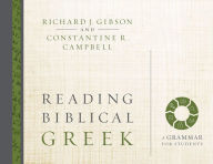 Title: Reading Biblical Greek: A Grammar for Students, Author: Richard J. Gibson