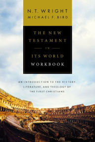 Title: The New Testament in Its World Workbook: An Introduction to the History, Literature, and Theology of the First Christians, Author: N. T. Wright