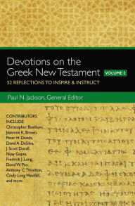 Title: Devotions on the Greek New Testament, Volume Two: 52 Reflections to Inspire and Instruct, Author: Paul Norman Jackson