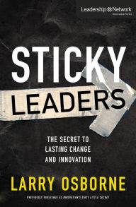 Title: Sticky Leaders: The Secret to Lasting Change and Innovation, Author: Larry Osborne