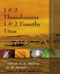 Title: 1 and 2 Thessalonians, 1 and 2 Timothy, Titus, Author: Jeffrey A.D. Weima