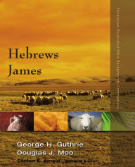 Title: Hebrews, James, Author: George H. Guthrie