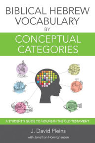 Title: Biblical Hebrew Vocabulary by Conceptual Categories: A Student's Guide to Nouns in the Old Testament, Author: 