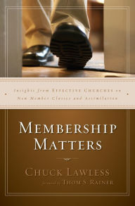 Title: Membership Matters: Insights from Effective Churches on New Member Classes and Assimilation, Author: Chuck Lawless