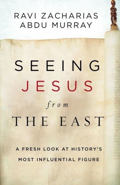 Seeing Jesus from the East: A Fresh Look at History's Most Influential Figure