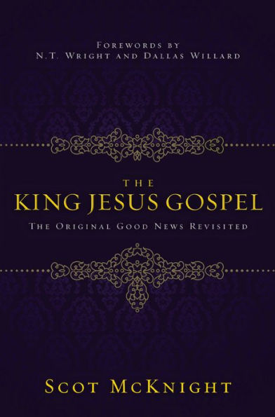 The King Jesus Gospel: The Original Good News Revisited