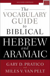 Downloads ebooks for free The Vocabulary Guide to Biblical Hebrew and Aramaic: Second Edition English version by Gary D. Pratico, Miles V. Van Pelt