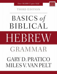 Title: Basics of Biblical Hebrew Grammar: Third Edition, Author: Gary D. Pratico