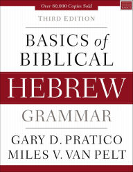 Books downloads for ipad Basics of Biblical Hebrew Grammar: Third Edition 9780310533528  by Gary D. Pratico, Miles V. Van Pelt (English Edition)