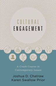 Title: Cultural Engagement: A Crash Course in Contemporary Issues, Author: Joshua D. Chatraw