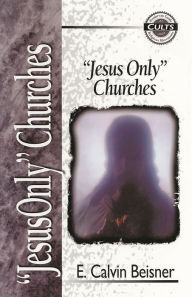 Title: Jesus Only Churches, Author: E. Calvin Beisner