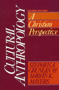 Title: Cultural Anthropology: A Christian Perspective, Author: Stephen A. Grunlan