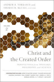 Title: Christ and the Created Order: Perspectives from Theology, Philosophy, and Science, Author: Zondervan