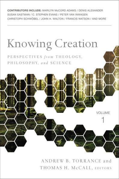 Knowing Creation: Perspectives from Theology, Philosophy, and Science