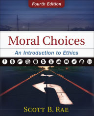 Title: Moral Choices: An Introduction to Ethics, Author: Scott Rae